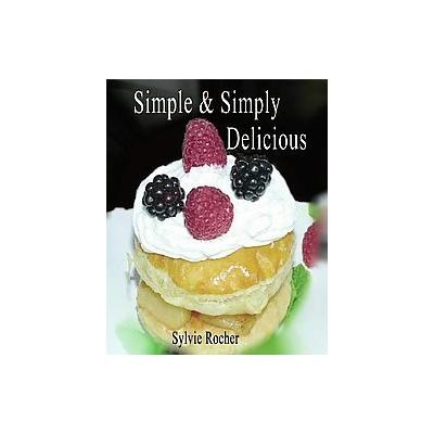 Simple & Simply Delicious by Sylvie Rocher (Hardcover - Eye Contact Media)