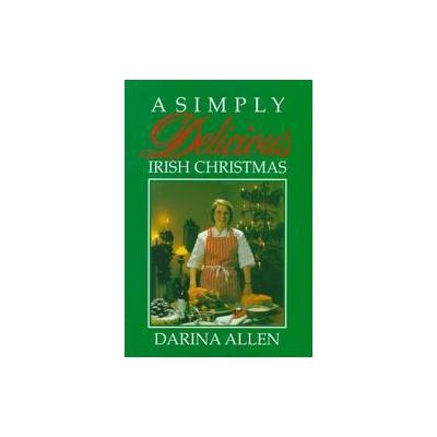 A Simply Delicious Irish Christmas by Darina Allen (Hardcover - Pelican Pub Co Inc)