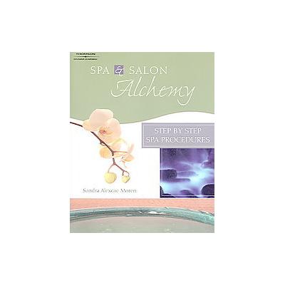 Spa and Salon Alchemy by Sandra Alexcae Moren (Paperback - Milady Pub Corp)
