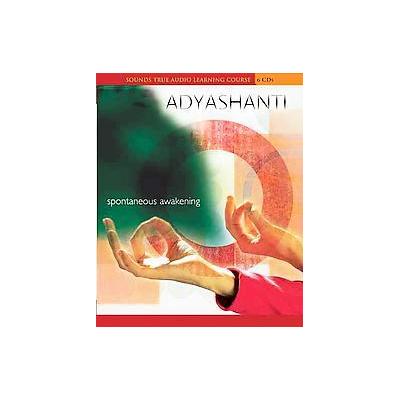 Spontaneous Awakening by  Adyashanti (Compact Disc - Unabridged)