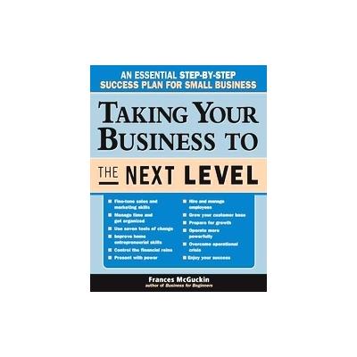 Taking Your Business To The Next Level by Frances McGuckin (Paperback - Sphinx Pub)