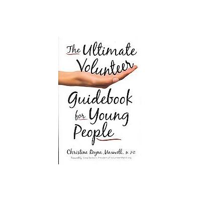 The Ultimate Volunteer Guidebook for Young People by Christine Reyna Maxwell (Paperback - Westholme