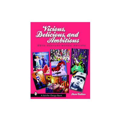 Vicious, Delicious, and Ambitious by Sherri Cullison (Hardcover - Schiffer Pub Ltd)