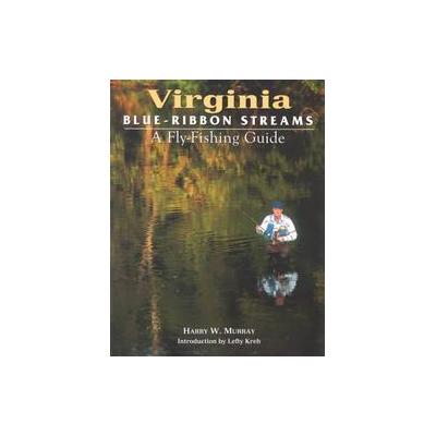 Virginia Blue-Ribbon Streams by Harry Murray (Paperback - Frank Amato Pubns)