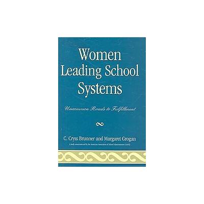 Women Leading School Systems by Margaret Grogan (Paperback - Rowman & Littlefield Education)