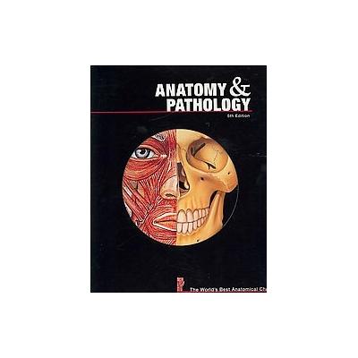 Anatomy & Pathology by  Anatomical Chart Company (Spiral - Anatomical Chart Co)