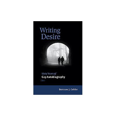 Writing Desire by Bertram J. Cohler (Paperback - Univ of Wisconsin Pr)