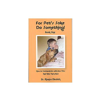 For Pet's Sake, Do Something! by Monica Diedrich (Paperback - Opa Pub)