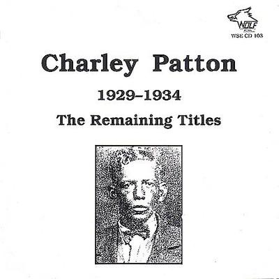 Remaining Titles by Charley Patton (CD - 11/01/1990)