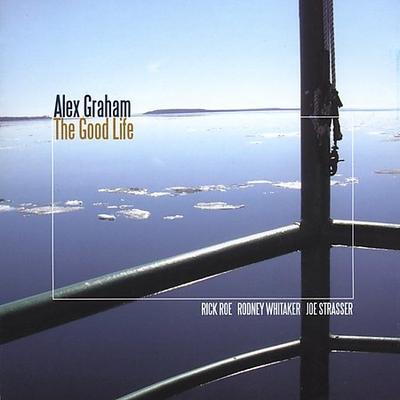 The Good Life by Alex Graham (CD - 11/22/2005)