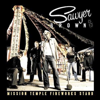 Mission Temple Fireworks Stand by Sawyer Brown (CD - 08/23/2005)