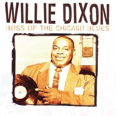 Boss of the Chicago Blues by Willie Dixon (CD - 08/16/2005)