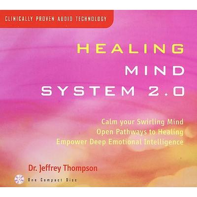 Healing Mind System 2.0 by Jeffrey D. Thompson (CD - 08/30/2005)
