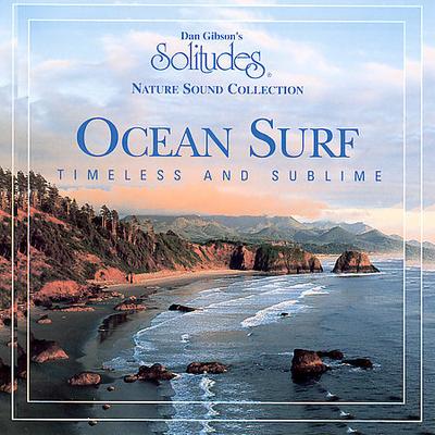 Dan Gibson's Solitudes, Nature Sound Collection: Ocean Surf - Timeless And Sublime by Dan Gibson (CD