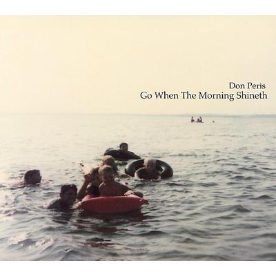 Go When the Morning Shineth * by Don Peris (CD - 06/19/2006)