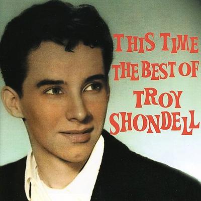 This Time: The Best of Troy Shondell * by Troy Shondell (CD - 07/13/2006)