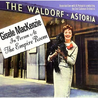 In Person at the Empire Room by Gisele MacKenzie (CD - 12/26/2006)