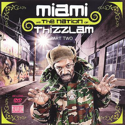 Miami & The Nation Of Thizzlam: Part Two [PA] * by Miami (CD - 03/20/2007)
