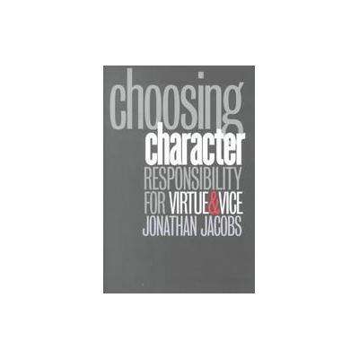 Choosing Character by Jonathan Jacobs (Hardcover - Cornell Univ Pr)
