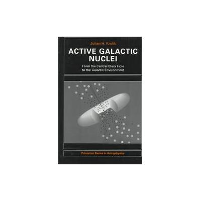 Active Galactic Nuclei by Julian Henry Krolik (Paperback - Princeton Univ Pr)