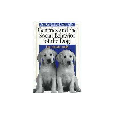 Genetics and the Social Behavior of the Dog by John L. Fuller (Paperback - Univ of Chicago Pr)