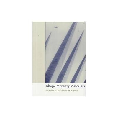 Shape Memory Materials by C.M. Wayman (Paperback - Cambridge Univ Pr)