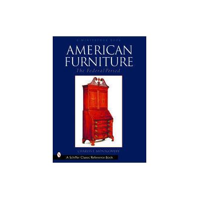 American Furniture by Charles F. Montgomery (Hardcover - Schiffer Pub Ltd)