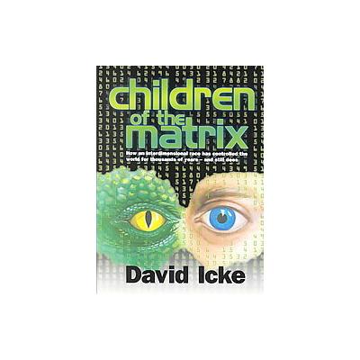 Children of the Matrix by David Icke (Paperback - David Icke Books)