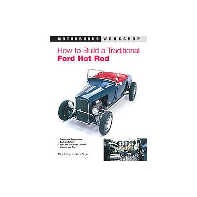 How to Build a Traditional Ford Hot Rod by Mike Bishop (Paperback - Revised)