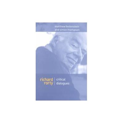 Richard Rorty Critical Dialogues by Simon Thompson (Paperback - Polity Pr)