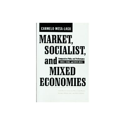 Market, Socialist, and Mixed Economies by Carmelo Mesa-Lago (Paperback - Johns Hopkins Univ Pr)