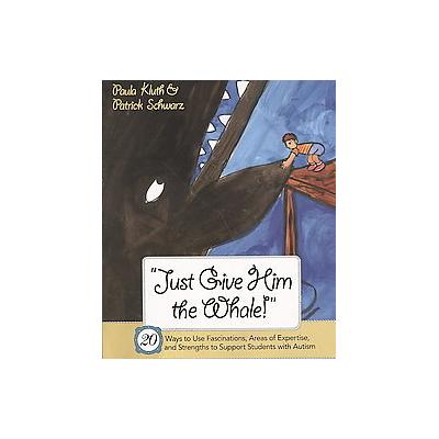 Just Give Him The Whale! by Paula Kluth (Paperback - Paul H. Brookes Pub Co)