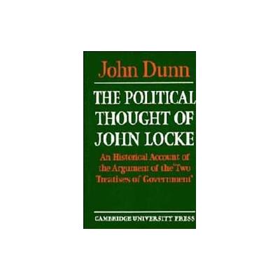 The Political Thought of John Locke by John Dunn (Paperback - Reprint)