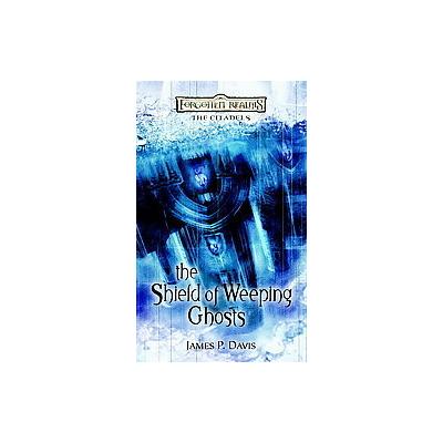 The Shield of Weeping Ghosts by James P. Davis (Paperback - Wizards of the Coast)