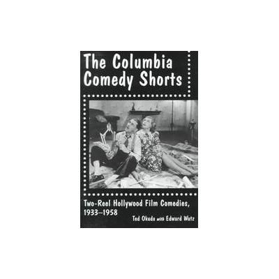 The Columbia Comedy Shorts by Ted Okuda (Paperback - Reprint)