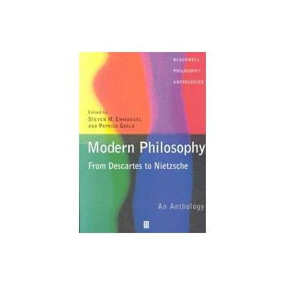 Modern Philosophy from Descartes to Nietzsche by Steven M. Emmanuel (Paperback - Blackwell Pub)