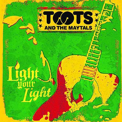 Light Your Light by Toots & the Maytals (CD - 08/28/2007)