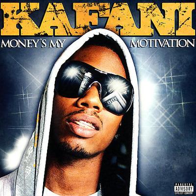 Money's My Motivation [PA] by Kafani (CD - 09/25/2007)