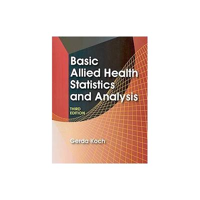 Basic Allied Health Statistics and Analysis by Gerda Koch (Spiral - Delmar Pub)