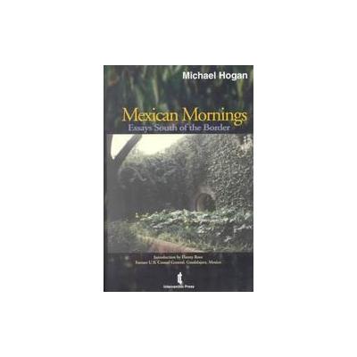Mexican Mornings by Michael Hogan (Paperback - Trafford on Demand Pub)