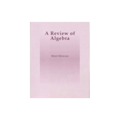A Review of Algebra by Heidi Howard (Paperback - Addison Wesley)