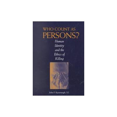 Who Count As Persons? by John F. Kavanaugh (Paperback - Georgetown Univ Pr)