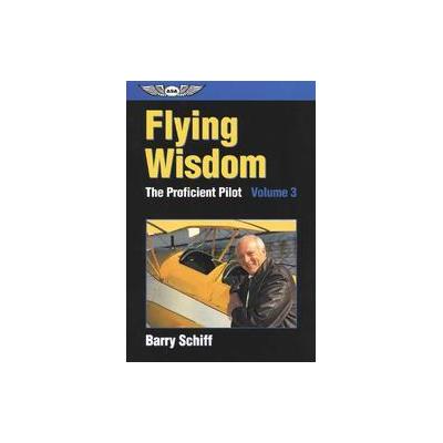Flying Wisdom by Barry Schiff (Paperback - Aviation Supplies & Academics)