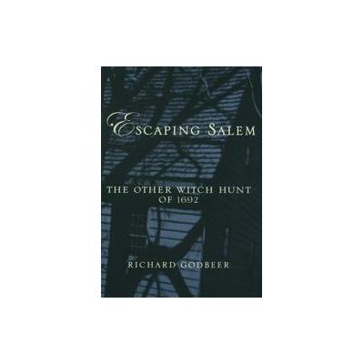 Escaping Salem by Richard Godbeer (Paperback - Oxford Univ Pr)