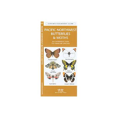 Pacific Northwest Butterflies & Moths by James Kavanagh (Paperback - Waterford Pr)