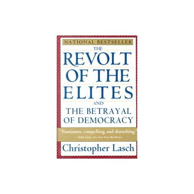 The Revolt of the Elites by Christopher Lasch (Paperback - W W Norton & Co Inc)