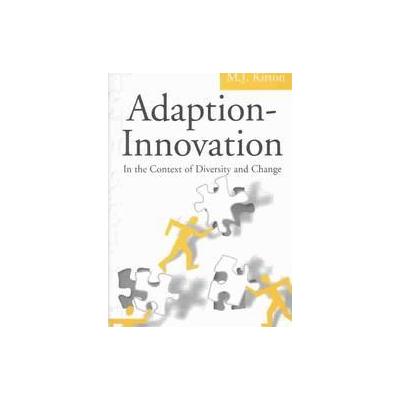 Adaption-Innovation by Michael J. Kirton (Paperback - Psychology Pr)