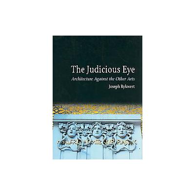 The Judicious Eye by Joseph Rykwert (Hardcover - Univ of Chicago Pr)