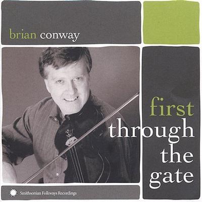 First Through the Gate: Irish-American Fiddle Master * by Brian Conway (CD - 07/23/2002)