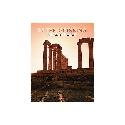 In The Beginning by Brian M. Fagan (Paperback - Pearson College Div)